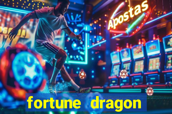 fortune dragon dinheiro infinito